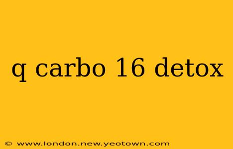 q carbo 16 detox