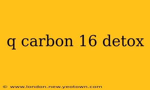 q carbon 16 detox