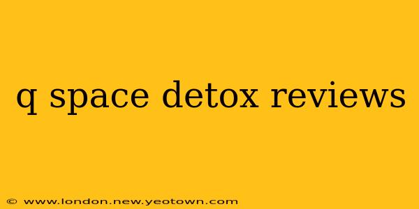 q space detox reviews