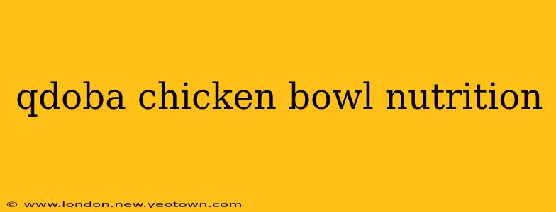 qdoba chicken bowl nutrition