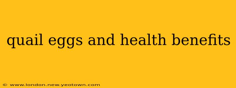 quail eggs and health benefits