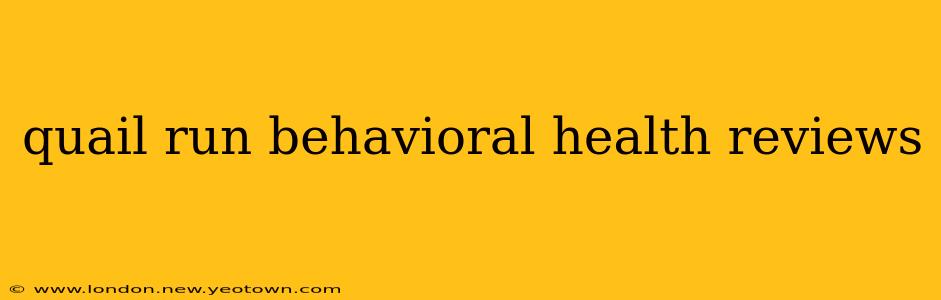 quail run behavioral health reviews