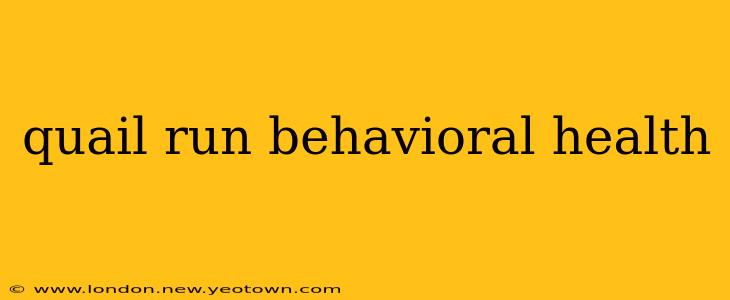 quail run behavioral health