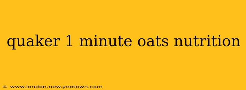 quaker 1 minute oats nutrition