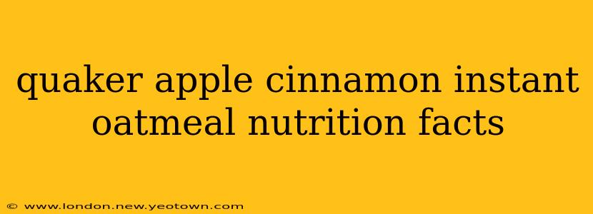 quaker apple cinnamon instant oatmeal nutrition facts