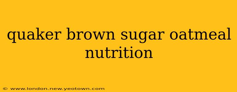quaker brown sugar oatmeal nutrition