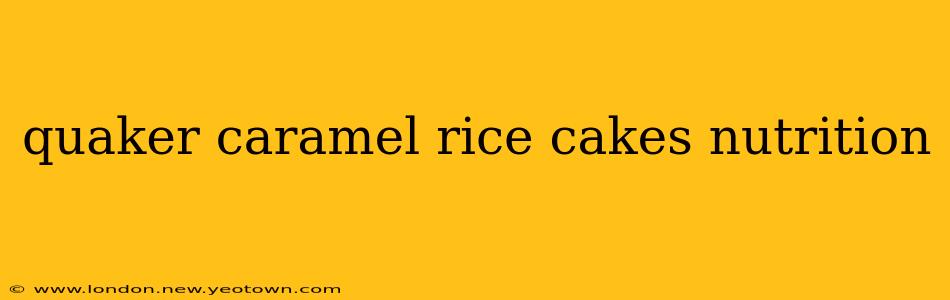 quaker caramel rice cakes nutrition