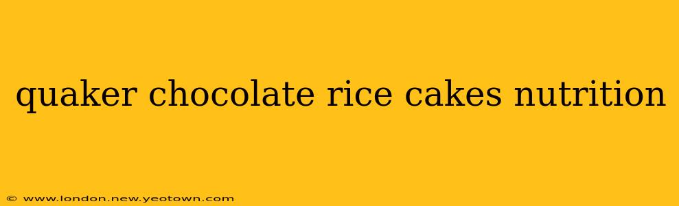 quaker chocolate rice cakes nutrition
