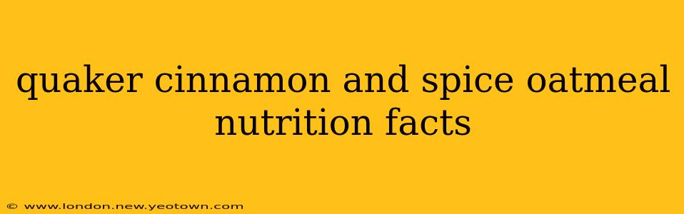 quaker cinnamon and spice oatmeal nutrition facts