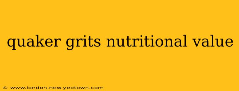 quaker grits nutritional value