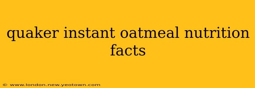 quaker instant oatmeal nutrition facts