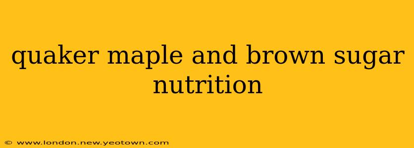 quaker maple and brown sugar nutrition