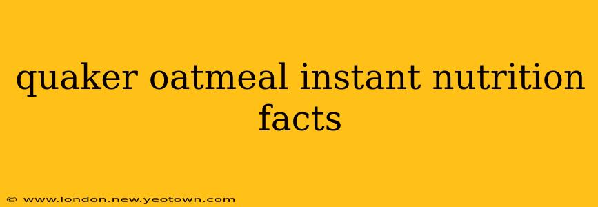 quaker oatmeal instant nutrition facts