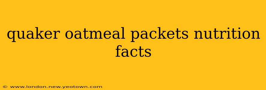 quaker oatmeal packets nutrition facts