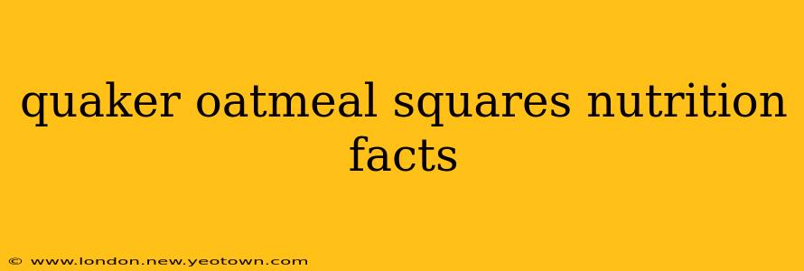 quaker oatmeal squares nutrition facts