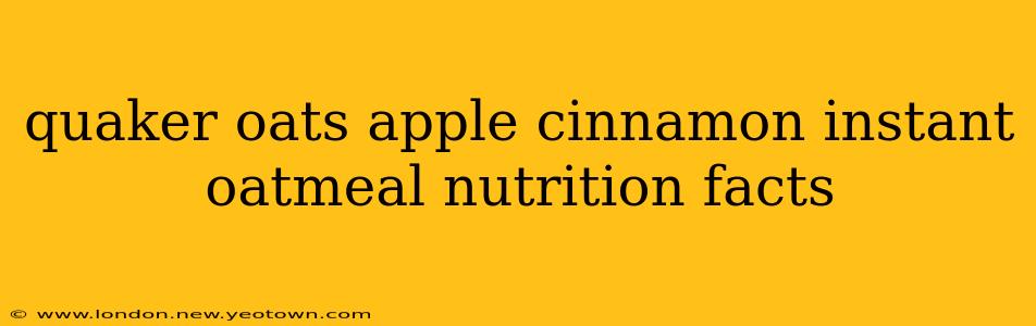 quaker oats apple cinnamon instant oatmeal nutrition facts
