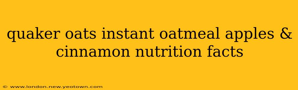 quaker oats instant oatmeal apples & cinnamon nutrition facts