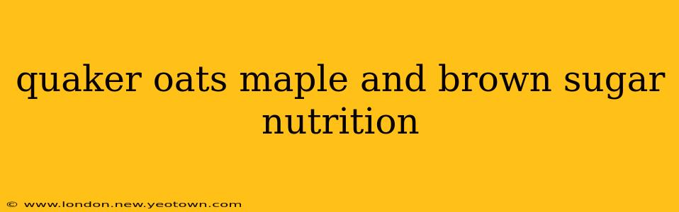 quaker oats maple and brown sugar nutrition
