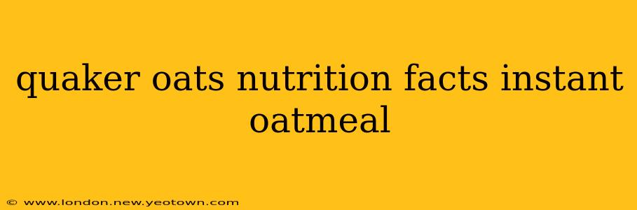 quaker oats nutrition facts instant oatmeal
