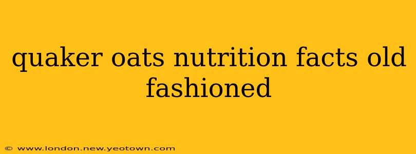 quaker oats nutrition facts old fashioned