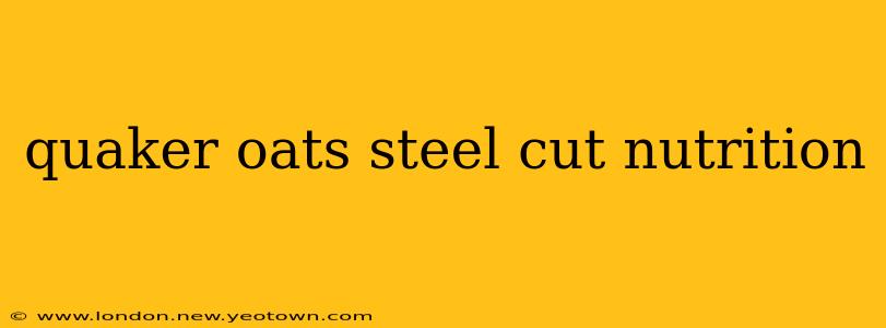 quaker oats steel cut nutrition