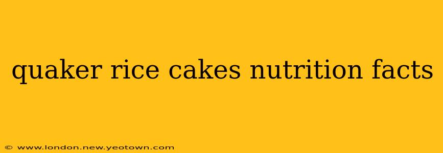 quaker rice cakes nutrition facts