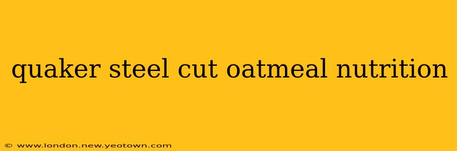 quaker steel cut oatmeal nutrition