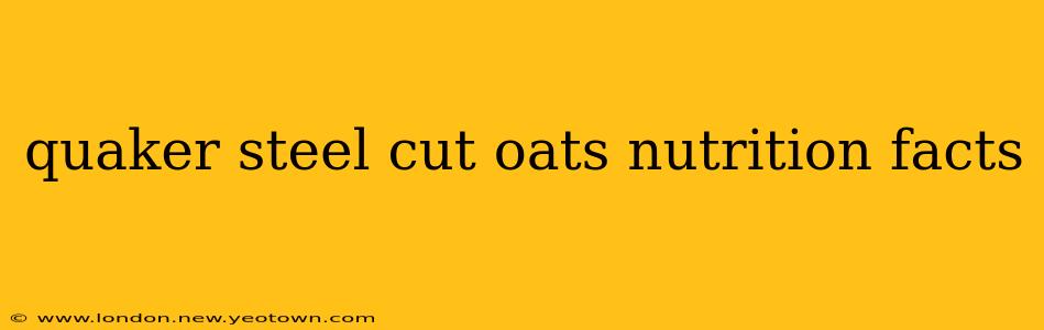 quaker steel cut oats nutrition facts