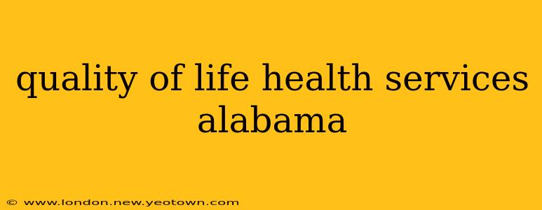 quality of life health services alabama