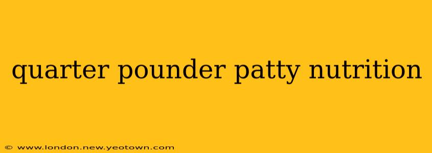 quarter pounder patty nutrition