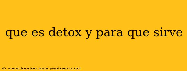 que es detox y para que sirve
