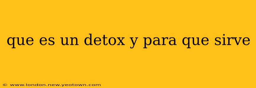 que es un detox y para que sirve