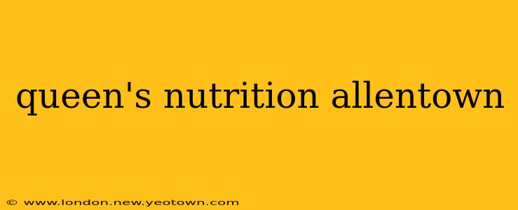 queen's nutrition allentown
