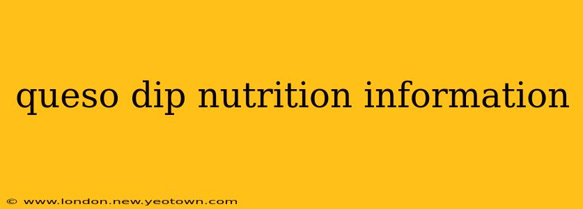 queso dip nutrition information