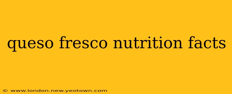 queso fresco nutrition facts