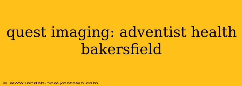 quest imaging: adventist health bakersfield