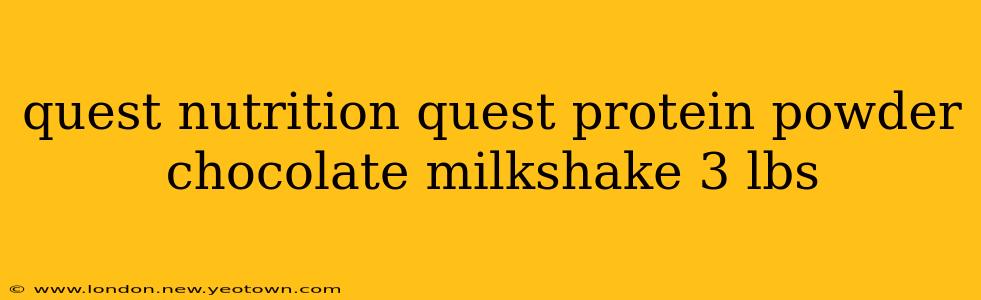 quest nutrition quest protein powder chocolate milkshake 3 lbs