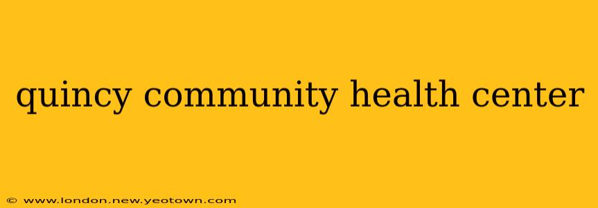 quincy community health center