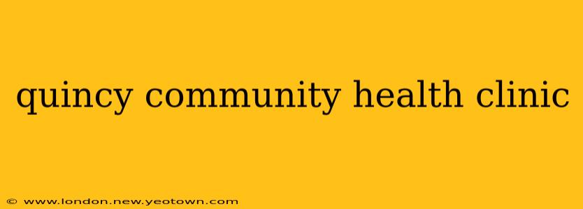 quincy community health clinic