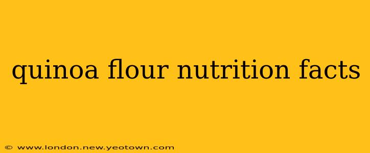 quinoa flour nutrition facts