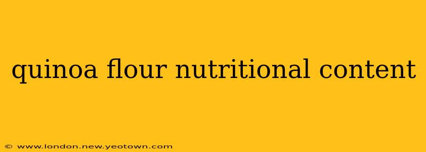 quinoa flour nutritional content