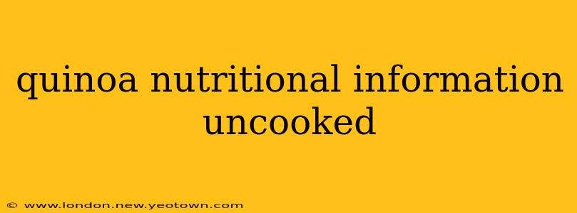 quinoa nutritional information uncooked