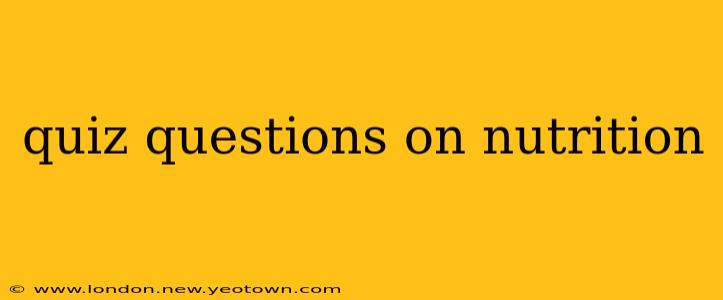quiz questions on nutrition