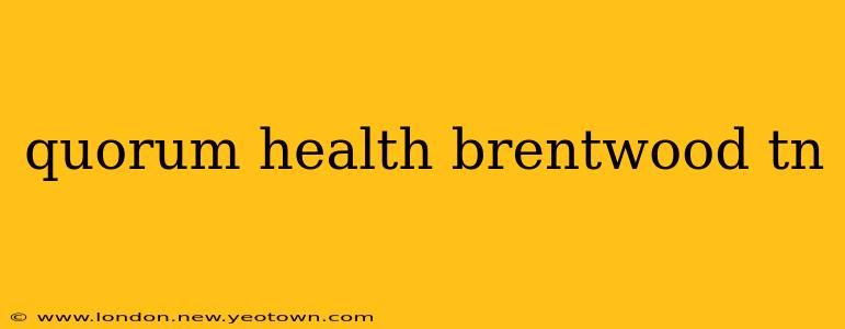 quorum health brentwood tn