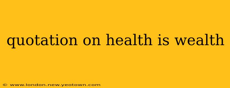 quotation on health is wealth