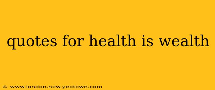 quotes for health is wealth