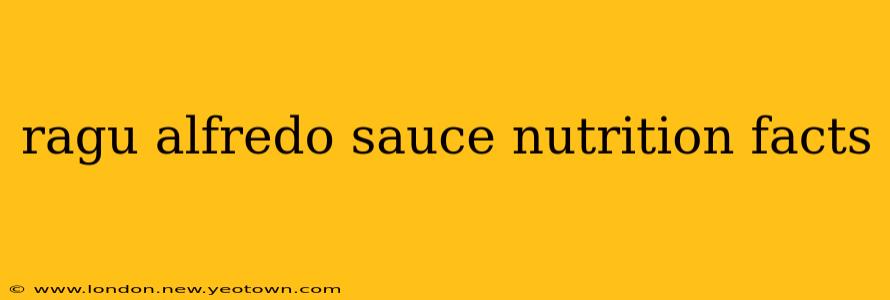 ragu alfredo sauce nutrition facts