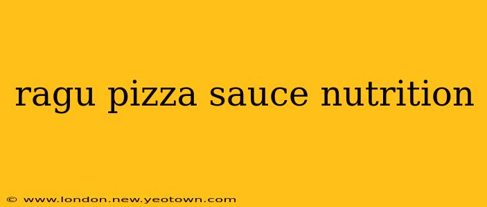 ragu pizza sauce nutrition