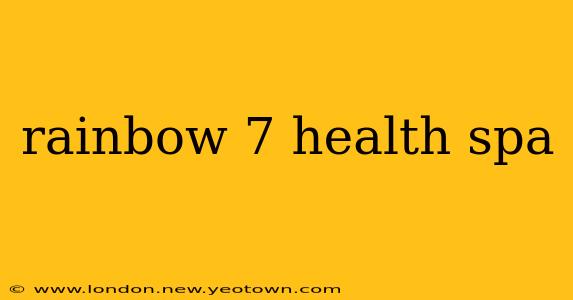 rainbow 7 health spa
