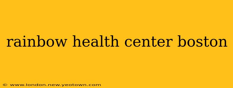rainbow health center boston